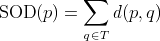 SOD(p) = sum from i=1 to t  d(p,q_i)