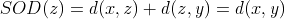 SOD = d(x,z) + d(z,y) = d(x,y)