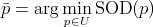 p bar = arg min over p in U SOD(p)