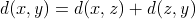 d(x,y) = d(x,z) + d(z,y)